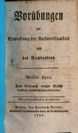 Vorübungen zur Erweckung der Aufmerksamkeit und des Nachdenkens, 3 : Zum Gebrauch einiger Klassen des Königl. Joachimsthalischen Gymnasium