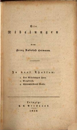 Die Nibelungen : in drei Theilen: 1. Der Nibelungen Hort, 2. Siegfried, 3. Chriemhildens Rache
