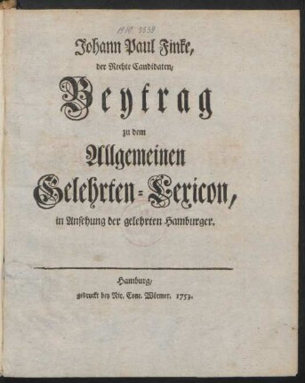 Johann Paul Finke, der Rechte Candidaten, Beytrag zu dem Allgemeinen Gelehrten-Lexicon, in Ansehung der gelehrten Hamburger