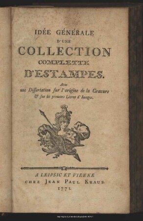 Idée Générale D'Une Collection Complette D'Estampes : Avec une Dissertation sur l'origine de la Gravure & sur les premiers Livres d'Images