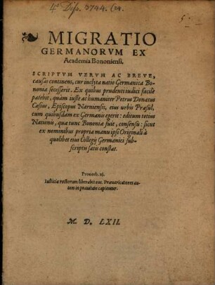 Migratio Germanorvm ex Academia Bononiensi : Scriptvm Vervm Ac Breve, causas continens, cur inclyta natio Germanica Bononia secesserit...