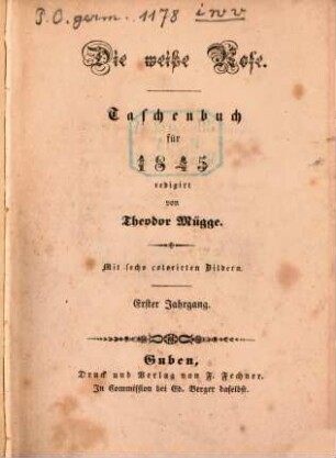 Die weisse Rose : Taschenbuch für .... 1. 1845