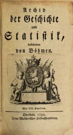 Archiv der Geschichte und Statistik, insbesondere von Böhmen, 1. 1792