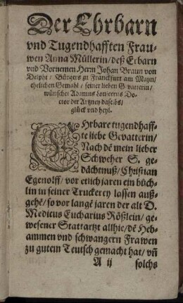 Der Ehrbarn und Tugendhafften Frauwen Anna Müllerin/ deß Erbarn und Vornemen Herrn Johan Braun von Delpht/ Bürgers zu Franckfurt am Mayn/ ehelichen Gemahl/ seiner lieben Gevatterin/ [...]