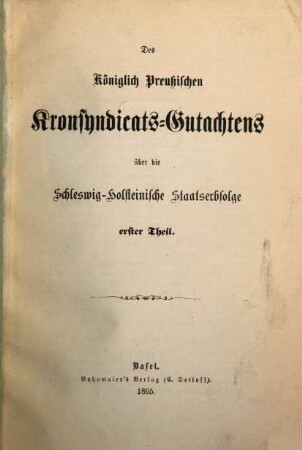 Des königlich preußischen Kronsyndicats-Gutachtens über die Schleswig-Holsteinische Staatserbfolge. 1