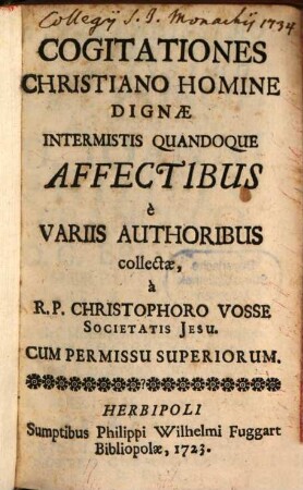 Cogitationes Christiano Homine Dignae : Intermistis Quandoque Affectibus e Variis Authoribus collectae
