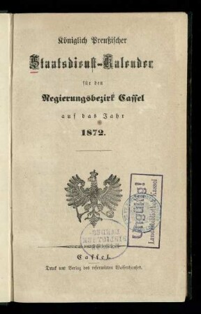 1872: Königlich Preußischer Staatsdienst-Kalender für den Regierungsbezirk Cassel : auf das Jahr ...