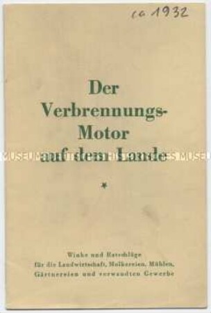 Der Verbrennungsmotor auf dem Lande / Winke und Ratschläge für die Landwirtschaft, Molkereien, Mühlen, Gärtnereien und verwandten Gewerbe