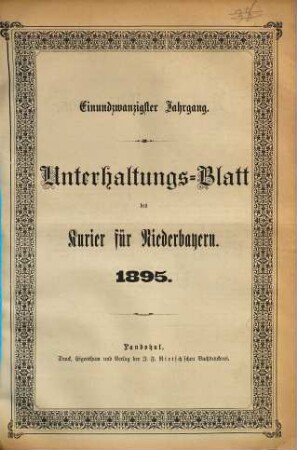 Kurier für Niederbayern. Unterhaltungs-Blatt des "Kurier für Niederbayern". 1895 = Jg. 21