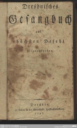 Dresdnisches Gesangbuch : auf höchsten Befehl herausgegeben