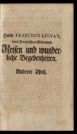 Herrn Francisci Leguat, eines Frantzösischen Edelmanns, Reisen und wunderliche Begebenheiten. Anderer Theil.