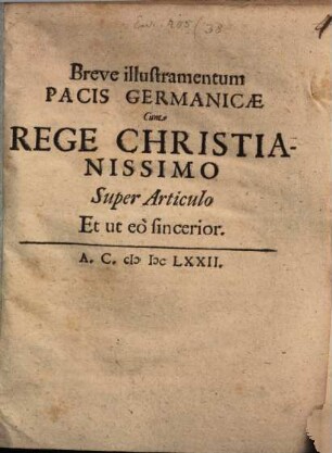 Breve illustramentum Pacis Germanicae Cum Rege Christianissimo Super Articulo Et ut eo sincerior