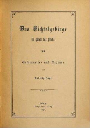 Das Fichtelgebirge im Lichte der Poesie : Gesammeltes und Eigenes