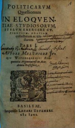 Politicarum Quaestionum In Eloquentiae Studiosorum, Stylum Exercere Cupientium, Gratiam collectarum ac selectarum Pars ..., Pars I