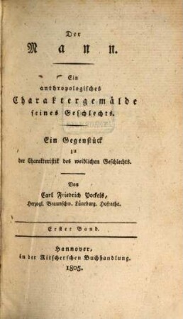 Der Mann : ein anthropologisches Charaktergemälde seines Geschlechts ; ein Gegenstück zu der Charakteristik des weiblichen Geschlechts, 1