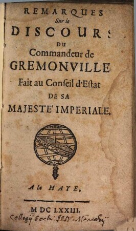 Remarques sur la discours du Commandeur de Gremonville fait dans la conference, qu'il a eue avec les ... conseillers d'estat de Sa Majesté Imperiale