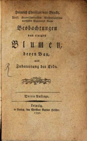 Heinrich Christian von Brocke, Fürstl. Braunschweigischen Wolfenbüttelschen wirklichen Regierungs-Rathe Beobachtungen von einigen Blumen, deren Bau,und Zubereitung der Erde