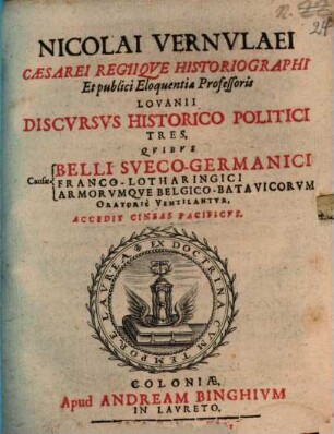 Discursus historico-politici tres, de causis belli Sueco-Germanici ...