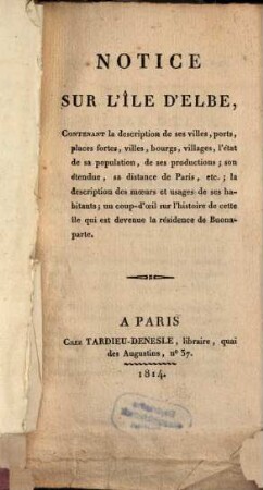 Notice sur l'île d'Elbe, résidence de Buonaparte : Mit einer Carte