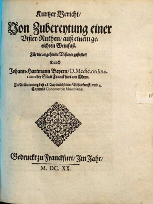Kurtzer Bericht, Von Zubereytung einer Visier-Ruthen, auß einem geeichten Weinfaß : Für die angehende Visierer gestellet ; Zur Erläuterung deß 28. Capituls seiner Visierkunst; vnd 4. Capituls Conometriae Mauritianae