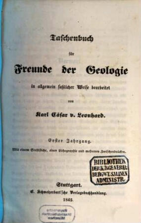 Taschenbuch für Freunde der Geologie : in allgemein faßlicher Weise bearb. von Karl Cäsar v. Leonhard. 1. 1845