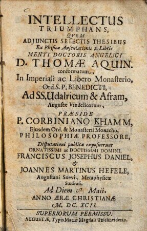 Intellectus triumphans : quem adiunctis selectis thesibus ex physica ausculationis 8. libris menti Doctoris Angelici D. Thomae Aquin conformatum ...