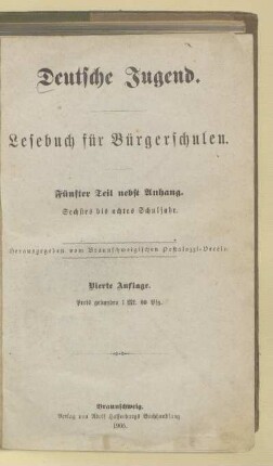 [Teil 5 = 6. - 8. Schulj., [Schülerbd.]]: Deutsche Jugend : Lesebuch für Bürgerschulen