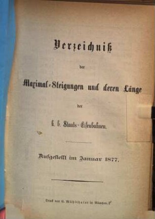 Verzeichniß von Maximal-Steigungen und deren Länge der k. b. Staats-Eisenbahnen : aufgestellt im Januar 1877