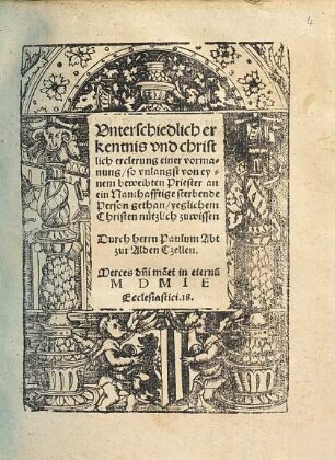 Vnterschiedlich erkentnis vnd christlich erclerung einer vormanung, so vnlangst von eynem beweibten Priester an ein Namhafftige sterbende Person gethan ... : yeglichem Christen nützlich zuwissen