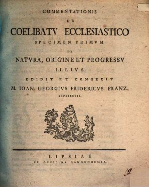 Commentationis de coelibatu ecclesiastico specimen ..., Specimen I.. De natura, origine et progressu illius