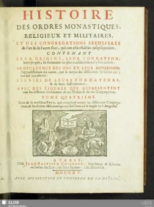 4: Suite de la troisième Partie, qui comprend toutes les différentes Congrégations, & les Ordres Militaires qui ont été soûmis à la Règle de S. Augustin