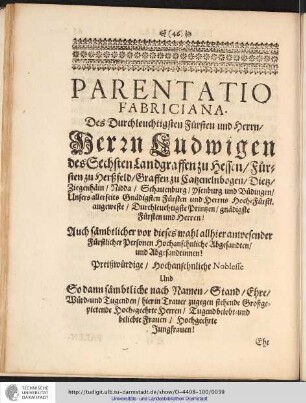 PARENTATIO FABRICIANA. Des Durchleuchtigsten Fürsten und Herrn/ Herrn Ludwigen des Sechsten Landgraffen zu Hessen/ ...