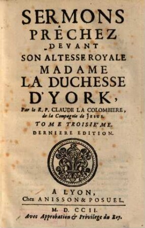 Sermons : Prêchez Devant Son Altesse Royale Madame La Duchesse D'Yorck. 3