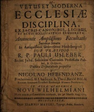 Vetus et moderna ecclesiae disciplina : ex sacris canonibus, legibus, et actis ecclesiasticis eruderata
