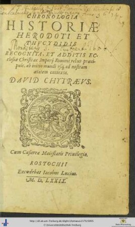 CHRONOLOGIA HISTORIAE HERODOTI ET THVCYDIDIS RECOGNITA ET ADDITIS ECclesiae Christi ac Imperij Romani rebus praecipuis, ab initio mundi, vsque ad nostram aetatem contexta