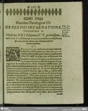Diatribes Theologicae III. De Filii Dei Incarnatione : Meßiam Dei Filiam in V.T. promissum, nun in N.T. exhibitum & in carne iamdudum manifestatum esse, contra perversos Judaeos religio Christiana defendit invictis argumentis