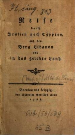 Reise durch Italien nach Egypten, auf den Berg Libanon und in das gelobte Land