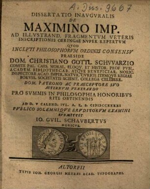 Dissertatio Inavgvralis De Maximino Imp. Ad Illvstrand. Fragmentvm Veteris Inscriptionis Oeringae Nvper Repertvm