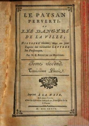 Le Paysan Perverti, Ou Les Dangers De La Ville : Histoire récente, mise au jour d'après les veritables Lettres des Personnages. 2, [Partie 3 und 4]