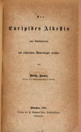 Des Euripides Alkestis : zum Schulgebrauche mit erklärenden Anmerkungen versehen