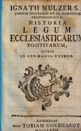 Historia legum ecclesiasticarum positivarum, quibus in Germania utimur