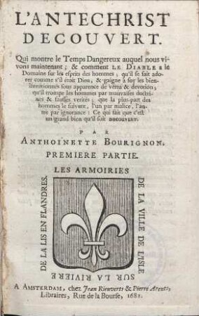 L´Antechrist decouvert : qui montre le Temps Dangereux auquel nous vivons maintenant ... : 1. - 3. partie