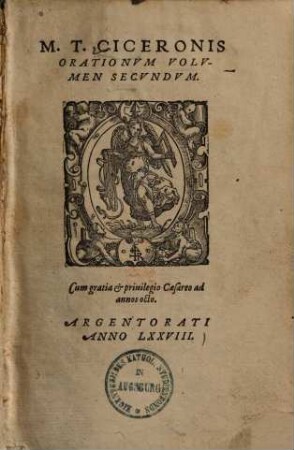 Orationes M. T. Ciceronis orationum volumina tria : omnia et paginarum et versuum numero atque longitudine Aldinis respondent, 2. (1578). - [8], 281, [6] Bl.