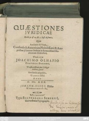 Quaestiones Iuridicae : Ex tit 9. & 10. lib. 1.Inst. desumtae