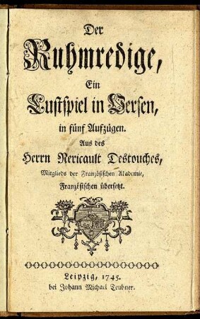 Der Ruhmredige : Ein Lustspiel in Versen, in fünf Aufzügen