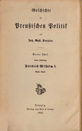 Geschichte der preußischen Politik. 4,2, Friedrich Wilhelm I., König von Preußen, Bd. 1