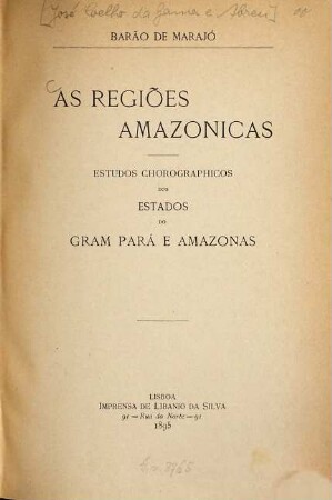 As regiões amazonicas : Estudos chorographicos dos estados do Gram Pará e Amazonas