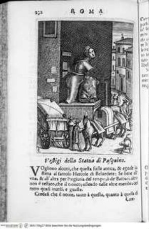 Ritratto di Roma moderna : nel quale sono descritte le sagre basiliche, le chiese, collegij, confraternite ... ; con la narratione dell'opere pie, dell'indulgenze, ... ; distinto in quatordici rioni, abbellito con figure di rame ... / Roma : Michel'Angelo Rossi, 1689Pasquino - Ritratto di Roma moderna, da Filippo e Michelangelo de Rossi.
