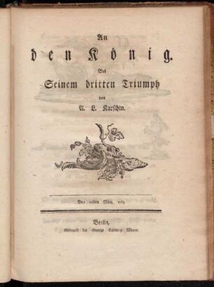 An den König. Bei Seinem dritten Triumph : Den 30ten März, 1763.