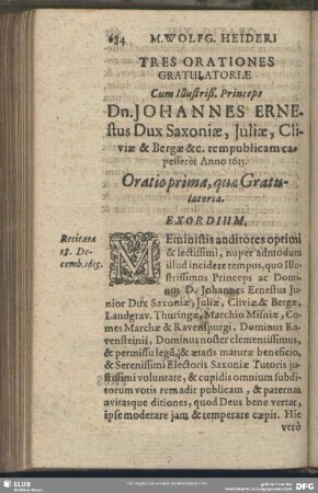 Oratio XIV. Tres Orationes Gratulatoriae Cum Illustriß, Princeps Dn. Johannes Ernestus Dux Saxoniae, Iuliae, Cliviae & Bergae &c. rempublicam capesseret Anno 1615. Oratio prima, quae Gratularoria